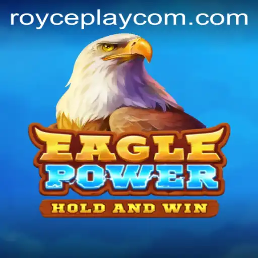 Discovering 'EaglePower': An Exciting New Gaming Experience with ROYCE PLAY